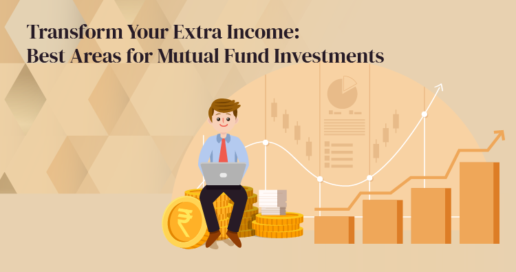 Transform Your Extra Income: Best Areas for Mutual Fund Investments