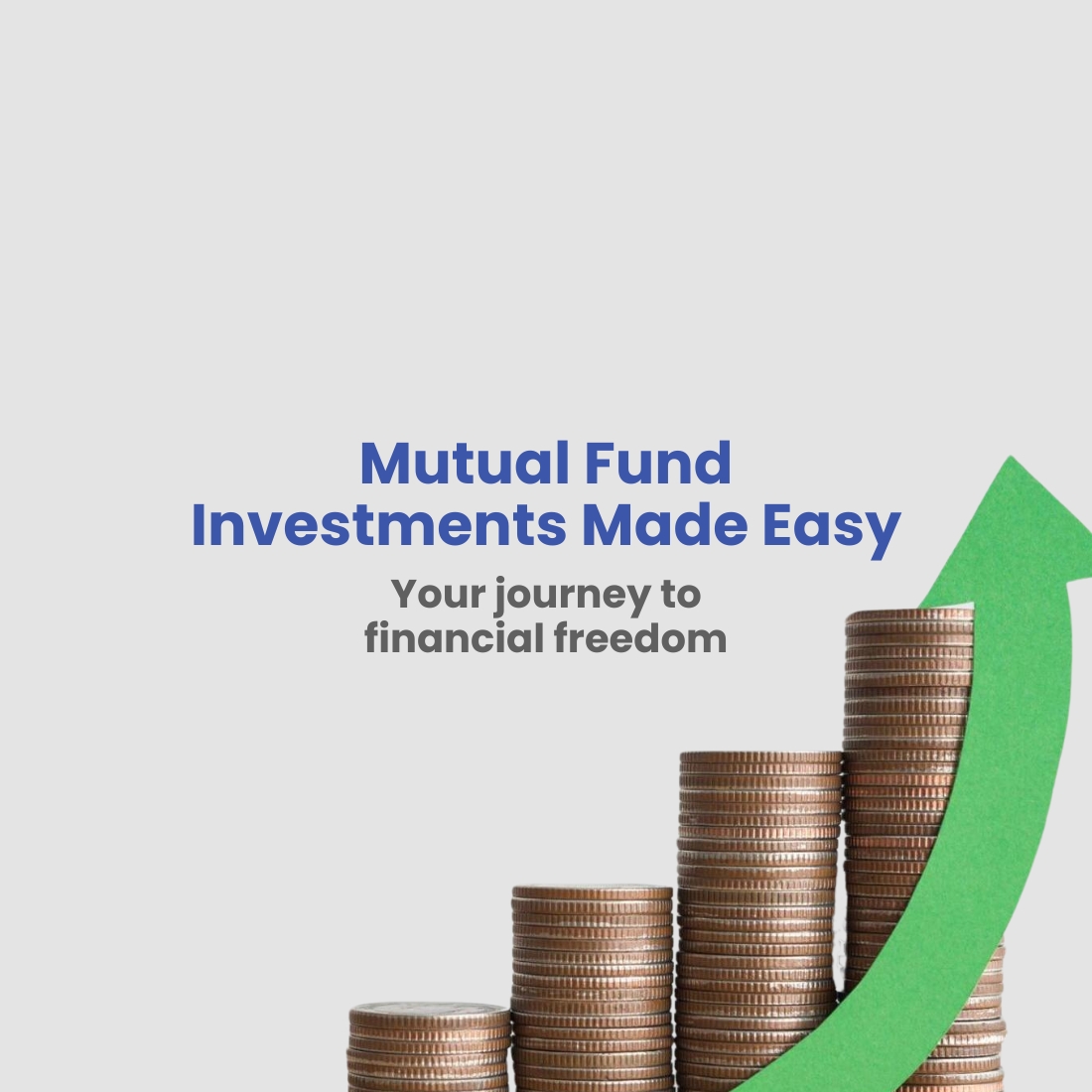 Mutual Fund Investments Made Easy Your journey to financial freedom