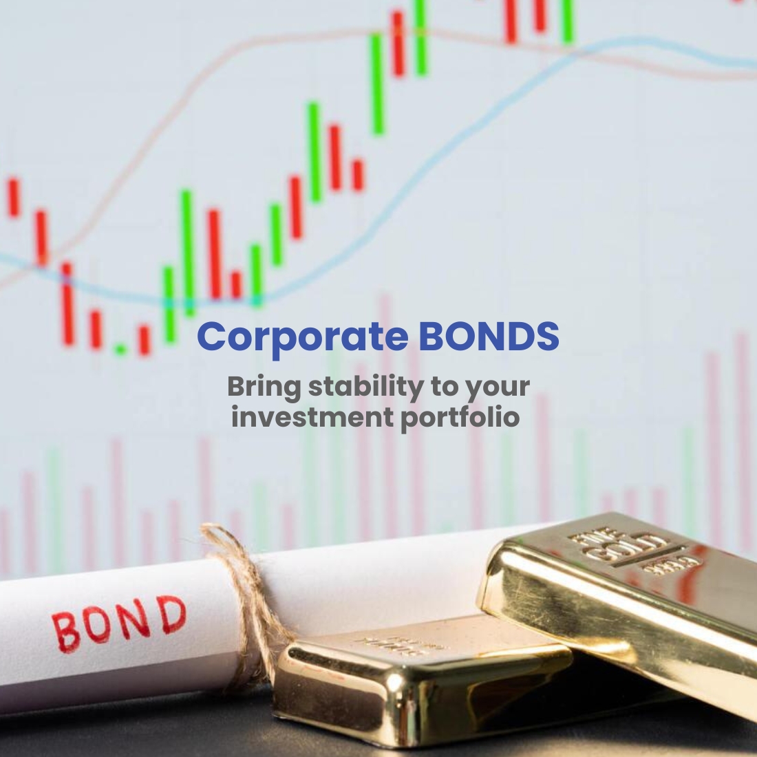 Corporate BONDS Bring stability to your investment portfolio