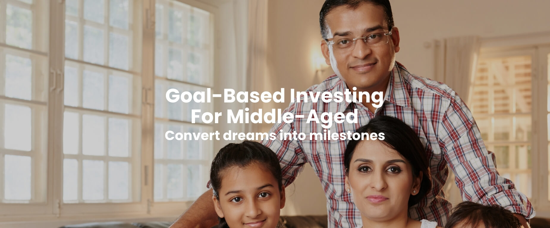 Goal-Based Investing For Middle-Aged Convert dreams into milestones