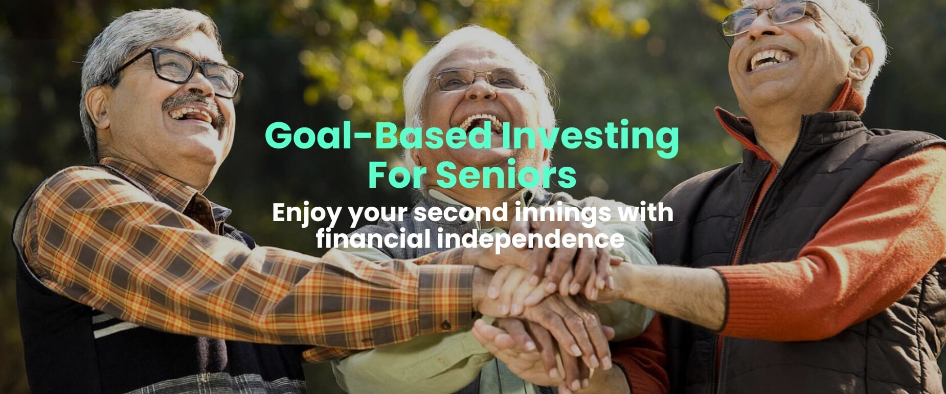 Goal-Based Investing For Seniors Enjoy your second innings with financial independence