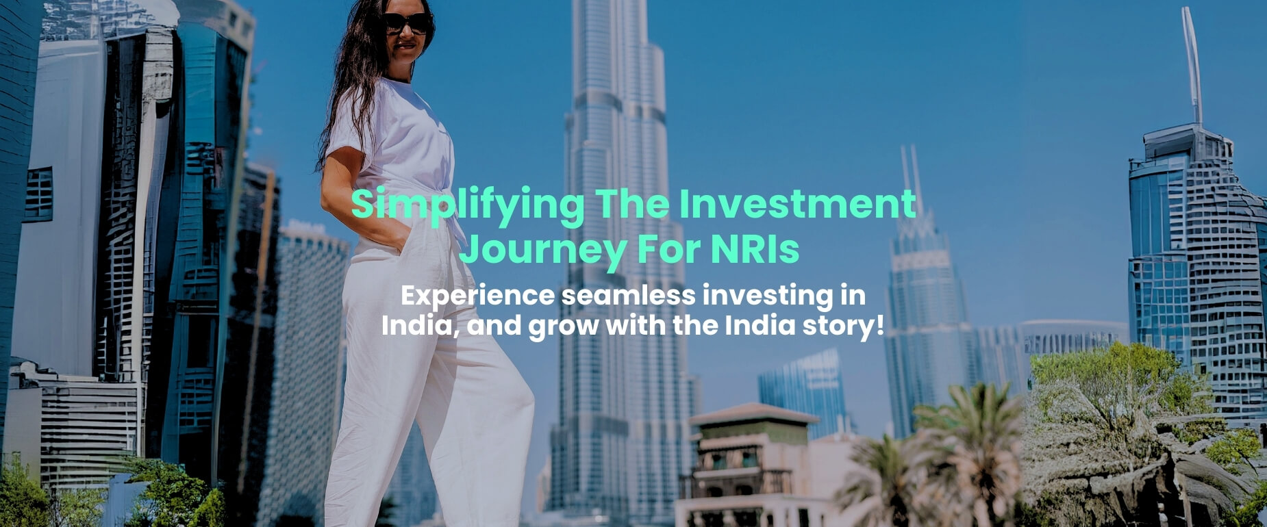 Simplifying The Investment Journey For NRIs Experience seamless investing in India, and grow with the India story!