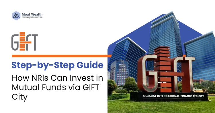 Learn how NRIs can invest in mutual funds via GIFT City. This comprehensive guide by Moat Wealth explains eligibility, steps, documents, and tax benefits.