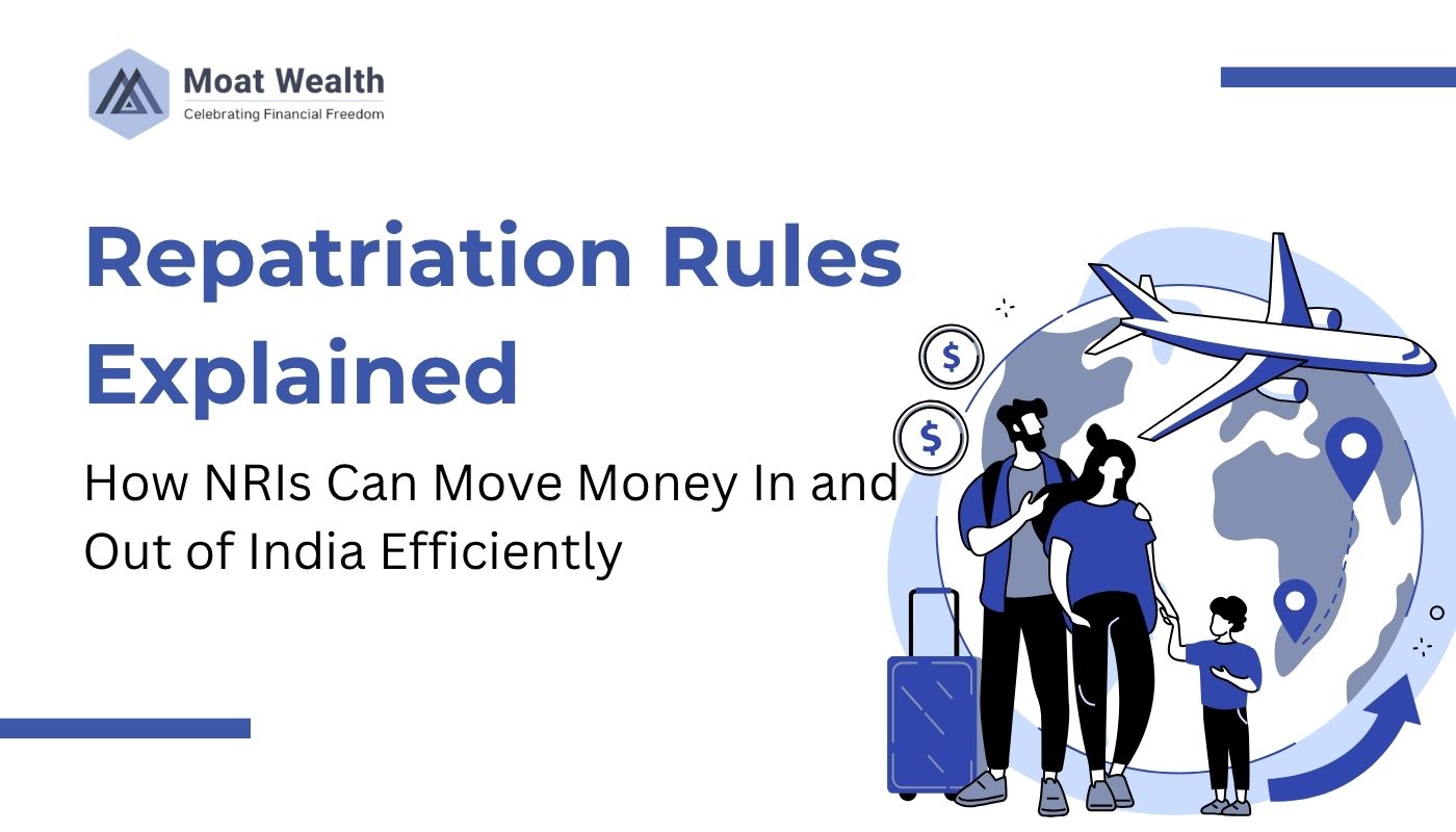Repatriation Rules Explained. How NRIs can move money in and out of India efficiently.