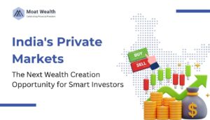 Why India's Private Markets Could Be the Next Wealth Creation Opportunity